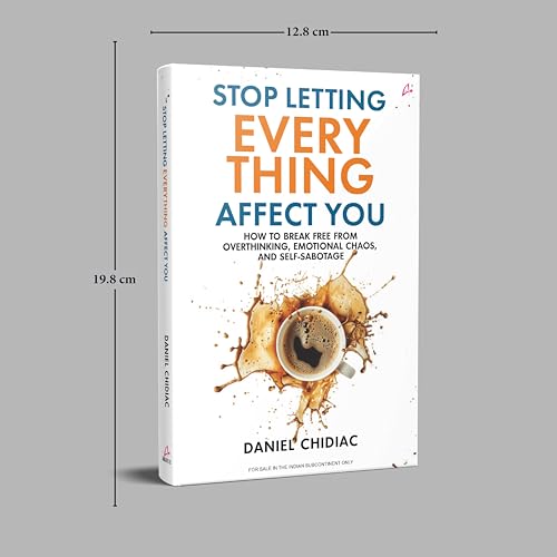 Image of Stop Letting Everything Affect You: How to break free from overthinking, emotional chaos, and self-sabotage