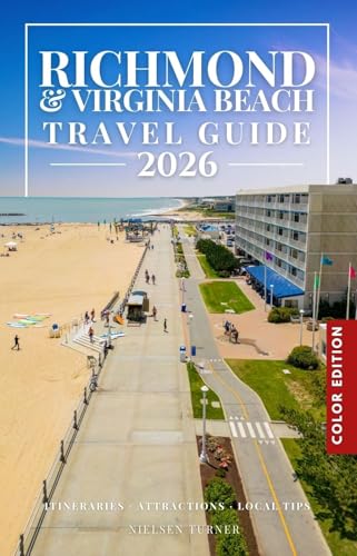 More Than Just A Bucket List: A Comprehensive Travel Guide to Discovering Richmond Virginia and Virginia Beach (Full-Color) (Essential Guide to Discovering American Cities)