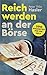 Produktbild Reich werden an der Börse: 100 Weisheiten für Ihr Geld