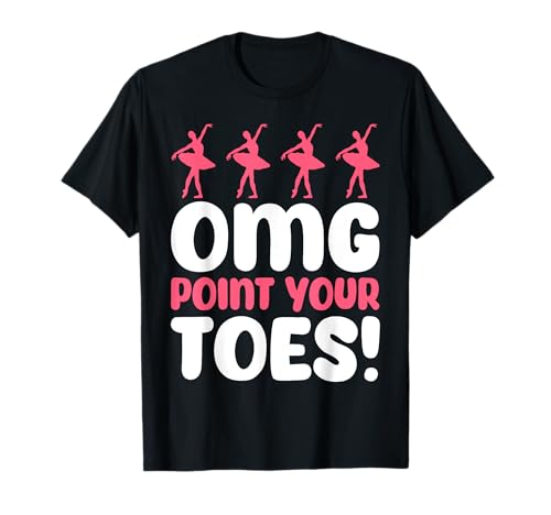 OMG Point Your Toes Funny Dance Teacher Ballet Gift Camiseta