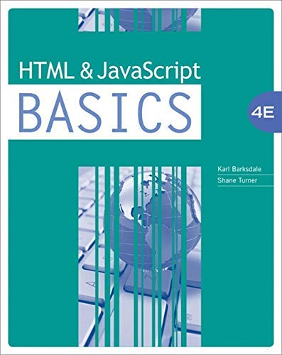 HTML and JavaScript BASICS (Basics (Course Technology)) 4th (fourth) Edition by BARKSDALE/TURNER published by Course Technology (2010)