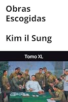 Obras Escogidas de Kim il Sung: Tomo XL (Spanish Edition) B0F6LGN7C7 Book Cover