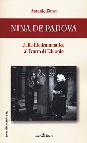 Nina De Padova. Dalla Filodrammatica Al Teatro Di Eduardo