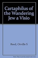 Cartaphilus of the Wandering Jew a Visio B000Q9N8ZE Book Cover