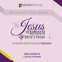 Jesus - the Antidote to the World's Poison : An Inductive Study of the Book of Colossians 1983543489 Book Cover