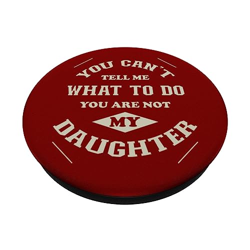You can't tell me what to do you are not my Daughter PopSockets Swappable PopGrip, Black - Image 2