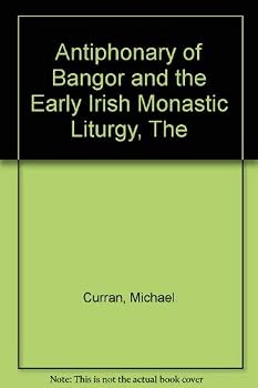Hardcover The Antiphonary of Bangor: And the Early Irish Monastic Liturgy Book