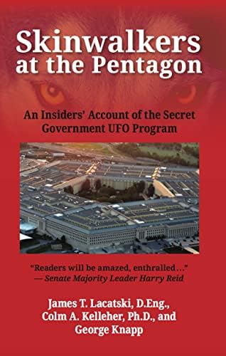 Skinwalkers at the Pentagon: An Insiders' Account of the Secret Government UFO Program by Colm A. Kelleher