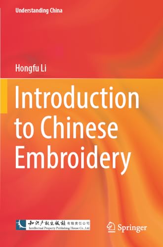 Introduction To Chinese Embroidery (Understanding China)