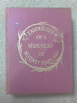 Favourites of a nursery of seventy years ago;: And some others of later date