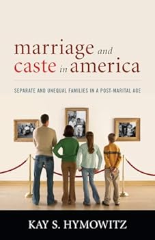 Hardcover Marriage and Caste in America: Separate and Unequal Families in a Post-Marital Age Book