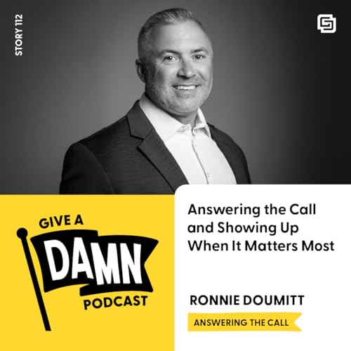 Story 112: Ronnie Doumitt on Answering the Call and Showing Up When It Matters Most