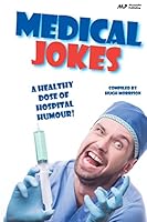 Medical Jokes: A Healthy Dose of Hospital Humour 1514717883 Book Cover