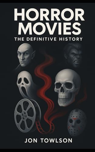 Horror Movies: The Definitive History