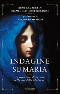 Vedi scheda su Amazon Indagine su Maria. Le rivelazioni dei mistici sulla vita della Madonna
