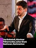  Lisa Batiashvili, Münchner Philharmoniker, Lahav Shani: Beethoven, Rachmaninov