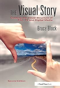 The Visual Story: Creating the Visual Structure of Film, TV and Digital Media