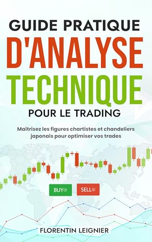 Guide pratique d'analyse technique pour le trading: Maîtrisez les figures chartistes et les chandeliers japonais pour optimiser vos trades