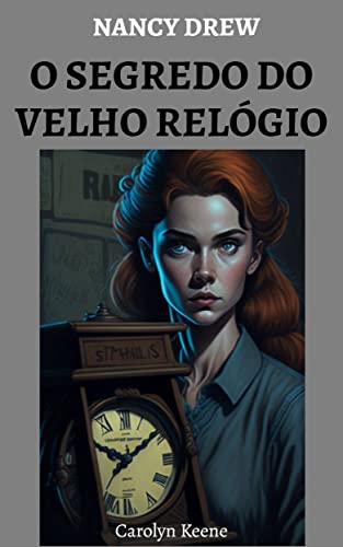 O Segredo do Velho Relógio (Nancy Drew Livro 1)