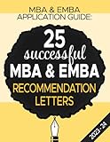MBA & EMBA APPLICATION GUIDE: 25 Successful MBA & EMBA Recommendation Letters