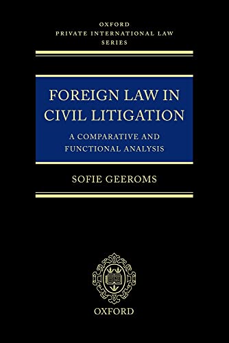Foreign Law in Civil Litigation: A Comparative and Functional Analysis (Oxford Private International Law Series)