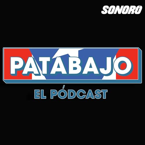PATABAJO El Podcast Podcast By Sonoro | PATABAJO El Podcast cover art