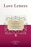 To My Grandmother, From Your Granddaughter With Love: A Collection Of Inspirational Love Letters