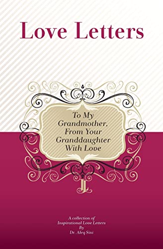 To My Grandmother, From Your Granddaughter With Love: A Collection Of Inspirational Love Letters