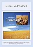  Erntedank - Was wir alles ernten durften: Lieder- und Textheft: 32 Seiten · A5 Heft · Melodien und Text mit Gitarrengriffen, Solistische Stimmen und Chorbearbeitungen und Instrumentalstimmen