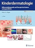 Kinderdermatologie: Differenzialdiagnostik und Therapie bei Kindern und Jugendlichen