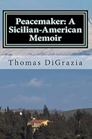 Peacemaker: A Sicilian-American Memoir 1482633469 Book Cover