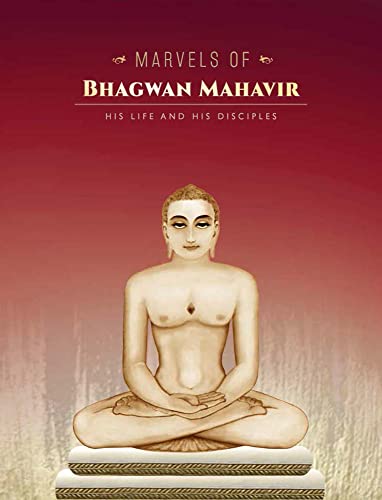 Marvels of Bhagwan Mahavir: His Life and His Disciples
