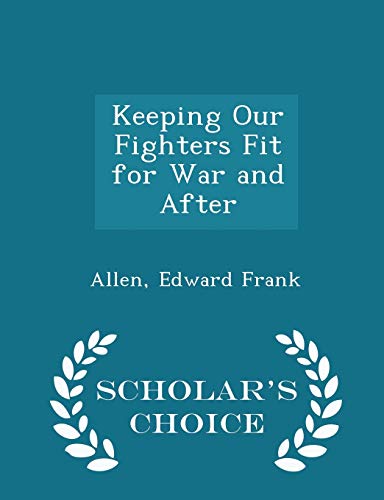 Keeping Our Fighters Fit for War and After - Sc... 1298302889 Book Cover