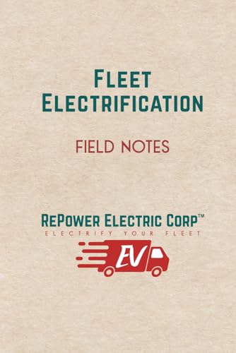 Fleet Electrification Field Notes: By RePower Electric Corp™