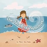 the smell of summer: a smells of the seasons book: a blind girl experiences the season through her nose.