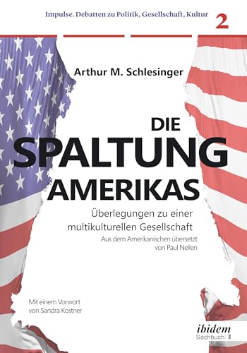 Die Spaltung Amerikas: Überlegungen zu einer multikulturellen Gesellschaft (Impulse. Debatten zu Politik, Gesellschaft, Kultur 2) (German Edition)