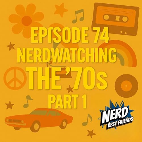 Episode 74 - Nerdwatching the 70s, part 1 cover art
