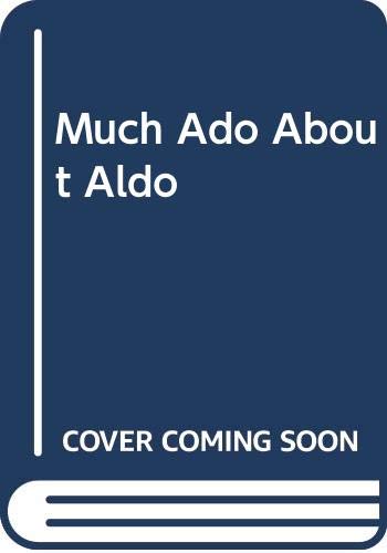 Much Ado about Aldo 0606020500 Book Cover
