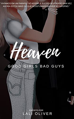 Heaven (Good Girls Bad Guys) | Um romance diferenciado