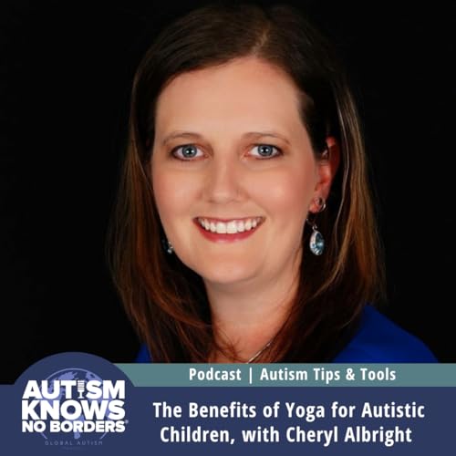 The Benefits of Yoga for Autistic Children, with Cheryl Albright | Autism Tips & Tools