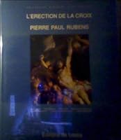 L' Erection De La Croix: Pierre Paul Rubens 907453502X Book Cover