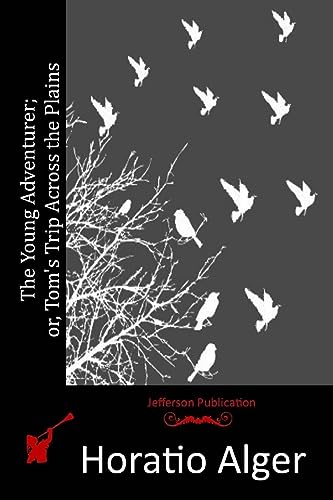 The Young Adventurer; or, Tom's Trip Across the... 1514670623 Book Cover