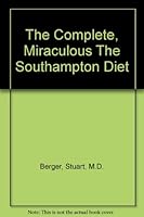 The Complete, Miraculous The Southampton Diet B000LCAL42 Book Cover