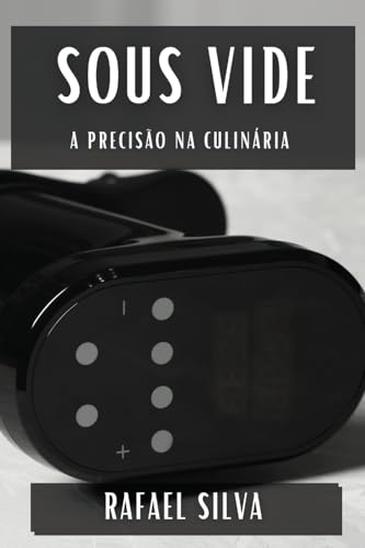 Sous Vide: A Precisão na Culinária