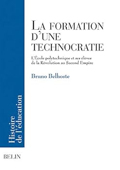 Paperback La formation d'une technocratie: L'École polytechnique et ses élèves de la Révolution au Second Empire [French] Book