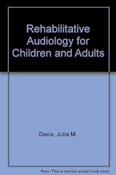 Paperback Rehabilitative Audiology for Children and Adults (Wiley Medical Publication) Book