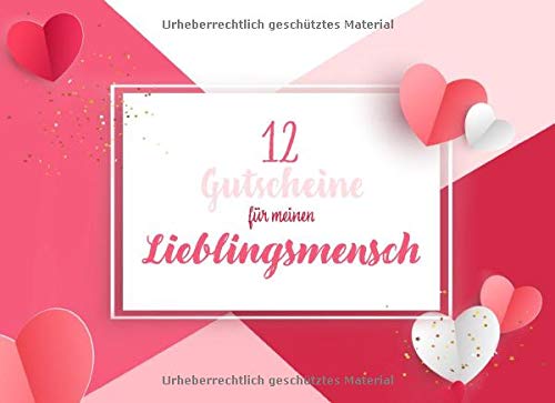 Gutscheinbuch Lieblingsmensch - Gutscheinheft zum selber Ausf&uuml;llen: 12 Gutschein-Vorlagen zum Gestalten und selbst Ausf&uuml;llen f&uuml;r Partnerin, Geburtstag, Valentinstag und vieles mehr
