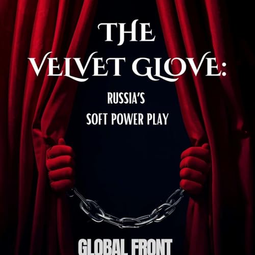 The Velvet Glove: Russia's Soft Power Play