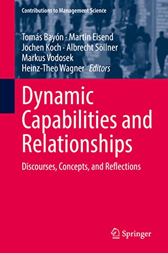 Dynamic Capabilities and Relationships: Discourses, Concepts, and Reflections (Contributions to Management Science)