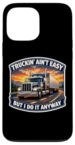 Truckin Ain't Easy But I Do It Anyway �g���b�N�h���C�o�[ �g���b�J�[�B �X�}�z�P�[�X iPhone 13 Pro Max �p
